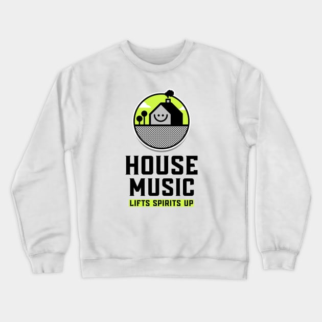 HOUSE MUSIC - Lifts Spirits Up (black) Crewneck Sweatshirt by DISCOTHREADZ 